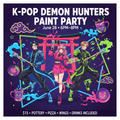 K-Pop Demon Hunters Paint Party – June 28, 2026 6pm